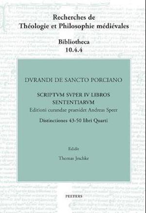 Durandi de Sancto Porciano. Scriptum Super IV Libros Sententiarum. Buch IV, DD. 43-50