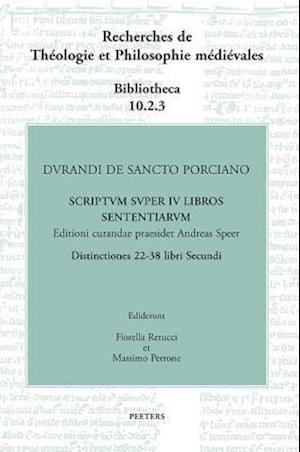 Durandi de Sancto Porciano. Scriptum Super IV Libros Sententiarum. Buch II, DD. 22-38