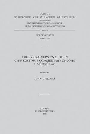 The Syriac Version of John Chrysostom's Commentary on John I. Memre 1-43. T.