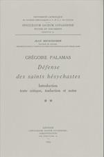 Gregoire Palamas. Defense Des Saints Hesychastes. Introduction, Texte Critique, Traduction Et Notes. Tome II
