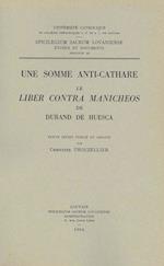Une Somme Anti-Cathare. Le Liber Contra Manicheos de Durand de Huesca. Texte Inedit Publie Et Annote
