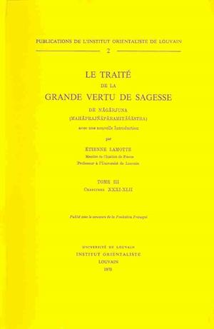 Le Traite de la Grande Vertu de Sagesse de Nagarjuna (Mahaprajnaparamitasastra). Tome III