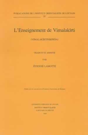 L'Enseignement de Vimalakirti (Vimalakirtinirdesa) Traduit Et Annote