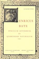 Henricus Bate. Speculum Divinorum Et Quorundam Naturalium. Edition Critique. Tome 1