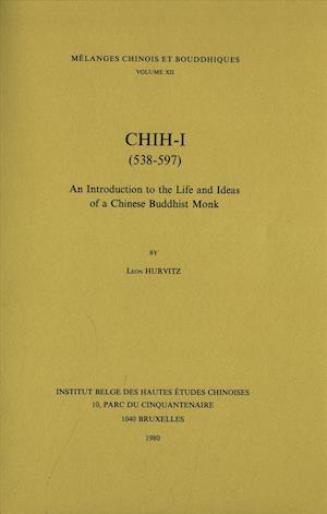 Chih-I (538-597). an Introduction to the Life and Ideas of a Chinese Buddhist Monk