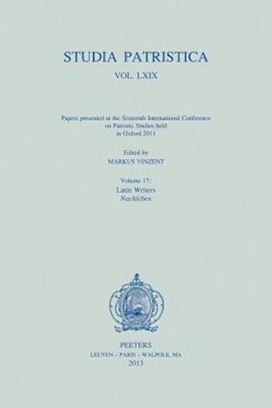 Studia Patristica. Vol. LXIX - Papers Presented at the Sixteenth International Conference on Patristic Studies Held in Oxford 2011