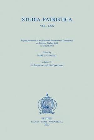 Studia Patristica. Vol. LXX - Papers Presented at the Sixteenth International Conference on Patristic Studies Held in Oxford 2011