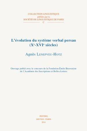 L'Evolution Du Systeme Verbal Persan (Xe-Xvie Siecles)