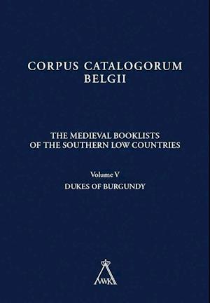 The Medieval Booklists of the Southern Low Countries. Volume V