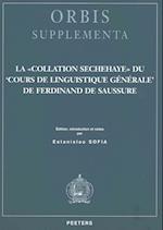 La Collation Sechehaye Du 'Cours de Linguistique Generale' de Ferdinand de Saussure