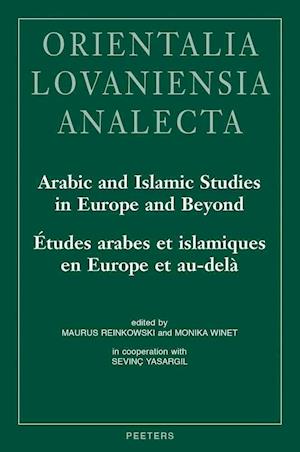 Arabic and Islamic Studies in Europe and Beyond / Etudes Arabes Et Islamiques En Europe Et Au-Dela