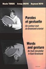 Paroles Et Gestuelle. Un Conteur Inuit Du Groenland Oriental / Words and Gesture. an Inuit Storyteller in East Greenland