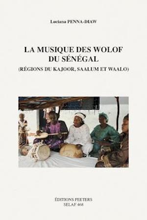 Le Musique Des Wolof Du Senegal (Regions de Kajoor, Saalum Et Waalo)