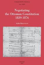 Negotiating the Ottoman Constitution 1839-1876