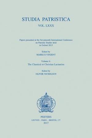 Studia Patristica. Vol. LXXX - Papers Presented at the Seventeenth International Conference on Patristic Studies Held in Oxford 2015