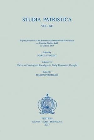 Studia Patristica. Vol. XC - Papers Presented at the Seventeenth International Conference on Patristic Studies Held in Oxford 2015