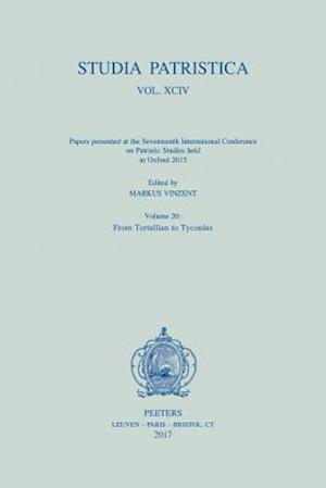 Studia Patristica. Vol. XCIV - Papers Presented at the Seventeenth International Conference on Patristic Studies Held in Oxford 2015