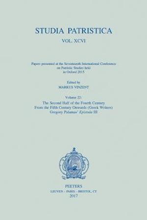 Studia Patristica. Vol. XCVI - Papers Presented at the Seventeenth International Conference on Patristic Studies Held in Oxford 2015