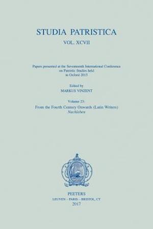 Studia Patristica. Vol. XCVII - Papers Presented at the Seventeenth International Conference on Patristic Studies Held in Oxford 2015