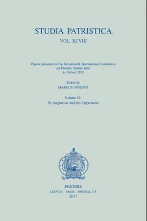 Studia Patristica. Vol. XCVIII - Papers Presented at the Seventeenth International Conference on Patristic Studies Held in Oxford 2015