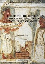 The Cultic Life of Trees in the Prehistoric Aegean, Levant, Egypt and Cyprus