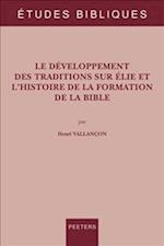 Le Developpement Des Traditions Sur Elie Et l'Histoire de la Formation de la Bible
