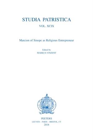 Studia Patristica. Vol. XCIX - Marcion of Sinope as Religious Entrepreneur