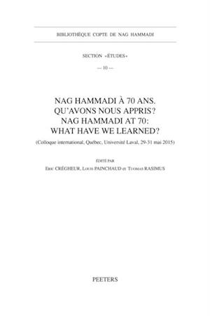 Nag Hammadi a 70 ans. Qu''avons-nous appris? Nag Hammadi at 70