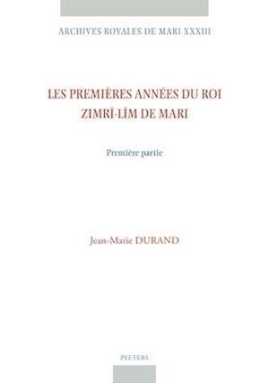 Les Premieres Annees Du Roi Zimri-Lim de Mari