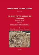 Fouilles de Tel Yarmouth (1980-2009). Rapport final. Volume 1