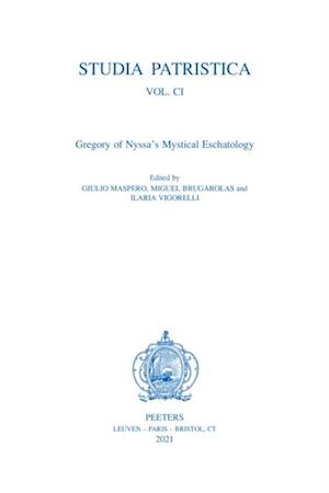 Studia Patristica. Vol. CI - Gregory of Nyssa's Mystical Eschatology