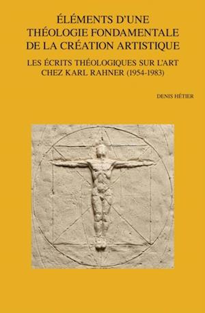 Elements d''une theologie fondamentale de la creation artistique