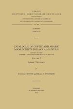 Catalogue of Coptic and Arabic Manuscripts in Dayr al-Suryan. Volume 3