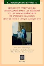 Figures et fonctions du destinataire dans les Memoires et les romans-Memoires de l''epoque classique