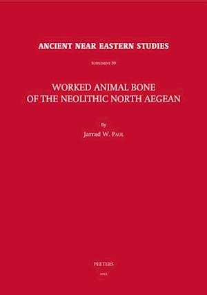 Worked Animal Bone of the Neolithic North Aegean