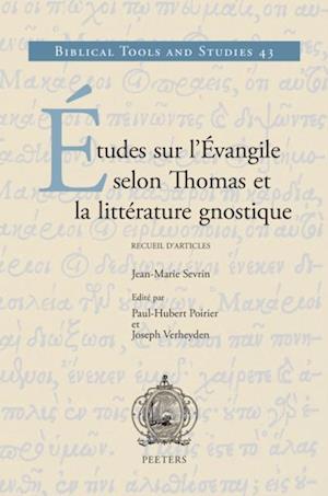 Etudes sur l''Evangile selon Thomas et la litterature gnostique