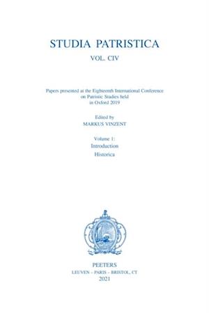 Studia Patristica. Vol. CIV - Papers presented at the Eighteenth International Conference on Patristic Studies held in Oxford 2019