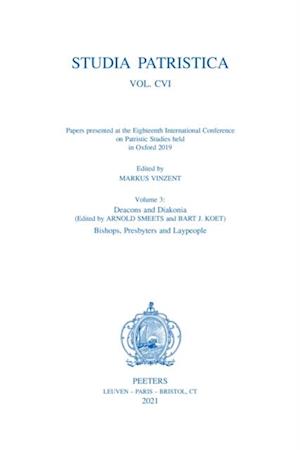 Studia Patristica. Vol. CVI - Papers presented at the Eighteenth International Conference on Patristic Studies held in Oxford 2019