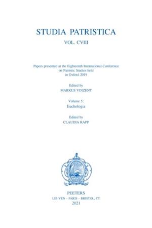 Studia Patristica. Vol. CVIII - Papers presented at the Eighteenth International Conference on Patristic Studies held in Oxford 2019