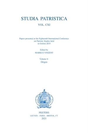 Studia Patristica. Vol. CXI - Papers presented at the Eighteenth International Conference on Patristic Studies held in Oxford 2019