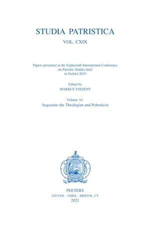 Studia Patristica. Vol. CXIX - Papers presented at the Eighteenth International Conference on Patristic Studies held in Oxford 2019