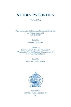 Studia Patristica. Vol. CXX - Papers presented at the Eighteenth International Conference on Patristic Studies held in Oxford 2019