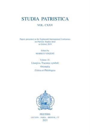 Studia Patristica. Vol. CXXV - Papers presented at the Eighteenth International Conference on Patristic Studies held in Oxford 2019