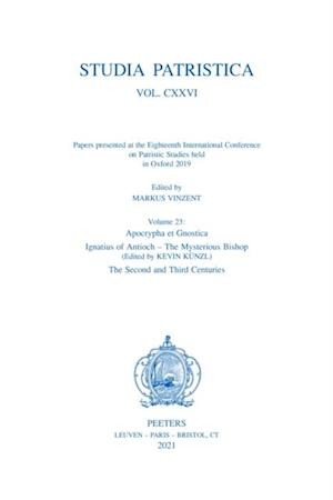 Studia Patristica. Vol. CXXVI - Papers presented at the Eighteenth International Conference on Patristic Studies held in Oxford 2019