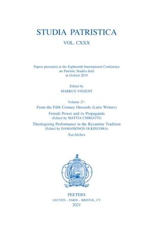 Studia Patristica. Vol. CXXX - Papers presented at the Eighteenth International Conference on Patristic Studies held in Oxford 2019