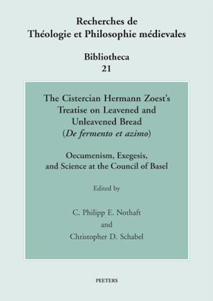 The Cistercian Hermann Zoest''s Treatise on Leavened and Unleavened Bread (''De fermento et azimo'')