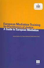 European Mediation Training for Practitioners of Justice. a Guide to European Mediation (Incl. DVD)