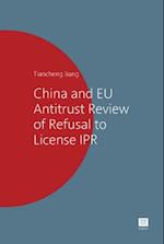 China and Eu Antitrust Review of Refusal to License Ipr