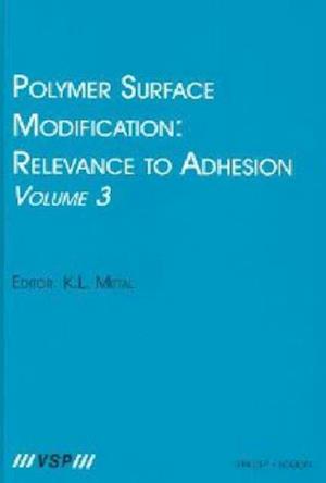 Polymer Surface Modification: Relevance to Adhesion, Volume 3