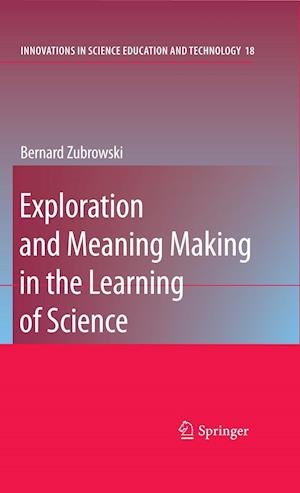 Exploration and Meaning Making in the Learning of Science